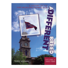A Different Breed - A History of the Port Melbourne Football Club, Volume 3 1945-1995 by Terry Keenan