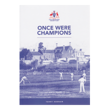 Once Were Champions - The First Fifty Years of the Port Melbourne Cricket Club by Terry Keenan